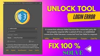 Unlock Tool Login Problem ||unlock tool login error ||Connection Attempt Failed Problem Fixed