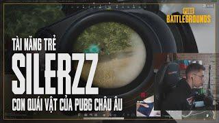 Tài năng trẻ SILERZZ - Con quái vật mới của nền PUBG châu Âu