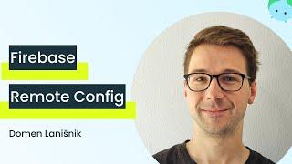 Mastering Feature Flags: Best Practices with Firebase Remote Config with Domen Lanišnik