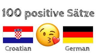 100 positive Sätze +  Komplimente - Kroatisch + Deutsch - (Muttersprachler)