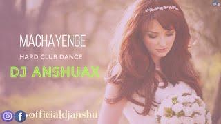 EMIWAY-MACHAYENGE || Dj Anshu aX || Hard Club Dance || Remix