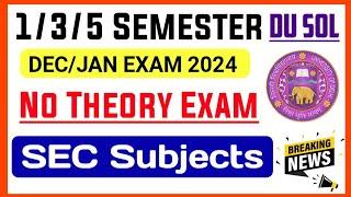 SOL Theory Exam Cancelled Sec Subjects: 1st / 3rd / 5th Semester Dec Exam 2024 | Sol 1/3/5 Sem Exam