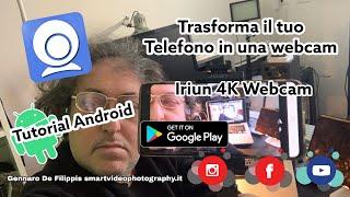 Trasforma il tuo smartphone in una webcam - Iriun 4K Webcam