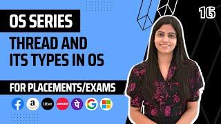 L16 : Thread and its Types in Operating System | Complete OS Course 2025 | Jobs | Placements