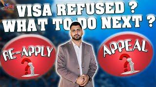 You Should appeal or re-apply after visa refusal? Visa Refused What to do next Re-apply or Appeal?