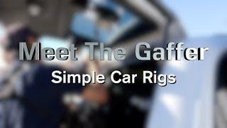 Meet The Gaffer #114: Simple Car Rigs