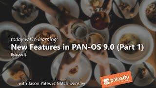 PAN-OS 9.0 New Features (Part 1 - Episode 6) Learning Happy Hour