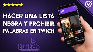 Cómo hacer una lista negra y prohibir palabras en TWITCH - Guía completa