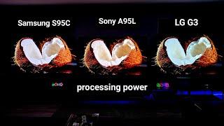 Processing experience with the Sony A95L, LG G3 and Samsung S95C.