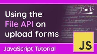 Using the File API on Upload Forms - JavaScript Tutorial