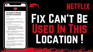 How to Fix Netflix Your Account Cannot be Used In This Location !