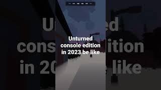 unturned console edition in 2023 be like #unturned