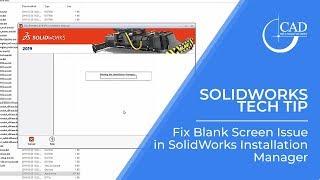 Tech Tip Tuesday: How to fix the Blank Screen issue in SolidWorks Installation Manager