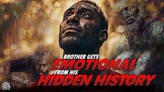 Brother Gets Emotional From His Hidden History