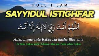 Sayyidul Istighfar 1 Jam - Allahumma Anta Robbi (dengan Teks Arab dan Artinya) || El Ghoniy