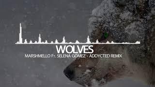 Marshmello Ft. Selena Gomez - Wolves (Addycted remix)