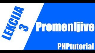 PHP osnove - lekcija broj 3 - promenljive - prvi deo