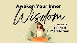 Awaken Inner Wisdom 10 Minute Guided Meditation | Daily Meditation