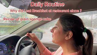 Daily routine | breakfast at restaurant alone | recipe of plain sponge cake | #dailyroutine