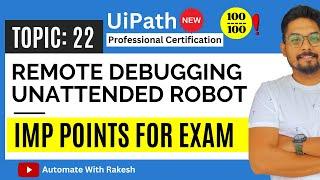 UiPath Remote Debugging - Unattended Robot Imp Points | UiPath Automation Developer Professional