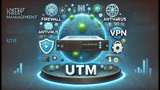 Unified Threat Management (UTM) - Comprehensive Security Solutions