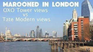 Marooned in London - Tate Modern vs OXO Tower views