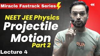 Projectile Motion Oneshot | Lecture 04 Part 2 | Miracle Fastrack | NEET JEE Physics | Physicsman