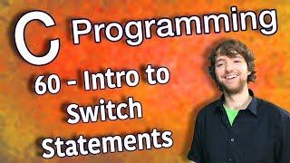 C Programming Tutorial 60 - Intro to Switch Statements