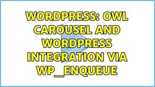 Wordpress: Owl Carousel and Wordpress Integration Via WP_Enqueue