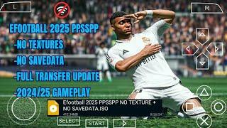 EFOOTBALL PES 2025 PPSSPP ISO NO TEXTURES & NO SAVE DATA NEW KITS 2024/25 REAL FACES & TRANSFERS