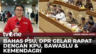 Komisi II DPR RI Gelar RDP dengan KPU, Bawaslu dan Kemendagri Membahas PSU | tvOne