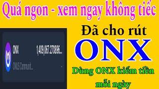 QUÁ NGON - ĐÃ CHO RÚT ONX và GỬI ONX KIẾM THÊM TIỀN MỖI NGÀY. KIẾM NGAY THÔI