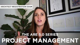 Project Management PjM | What you NEED to Know to PASS | Architect Registration Exam ARE 5.0