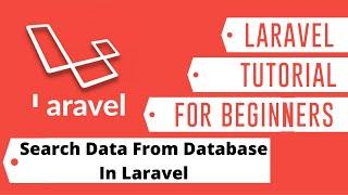 How To Search Data In Laravel  | Laravel Tutorial For Beginners Step By Step