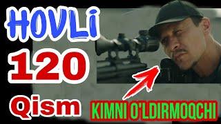 HOVLI 120-QISM O‘ZBEK TILIDA TURK SERIALI ХОВЛИ 120-КИСМ УЗБЕК ТИЛИДА СЕРИАЛИ XOVLI 122-123-121 qism