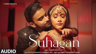 Suhagan (Full Audio): Tanishk Bagchi | New Hindi Song | T-Series