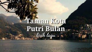 Taman Kota - Putri Bulan (lirik lagu)