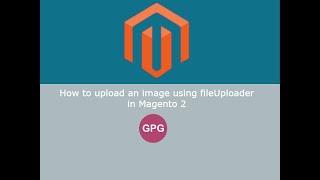 How to upload an image using fileUploader in Magento 2