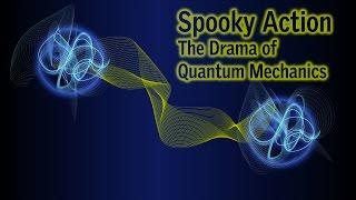 Spooky Action: The Drama of Quantum Mechanics