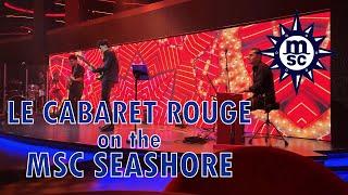 MSC Seashore Le Cabaret Rouge Snippets of the Show - January 2024 Cruise Ship Entertainment