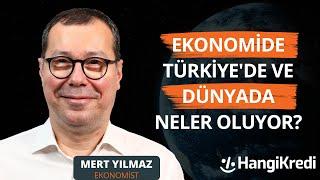 EKONOMİDE TÜRKİYE'DE VE DÜNYADA NELER OLUYOR ? | MERT YILMAZ