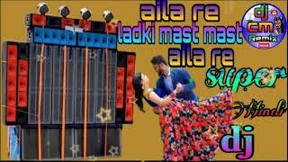 aila re ladki mast mast tu aaila re super Hindi DJ CM remix ️