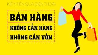 Kiếm tiền tại nhà đơn giản với Điện thoại P1 - Bán hàng không cần vốn