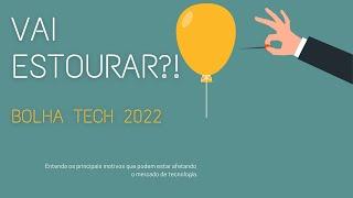 Como a Bolha Tech de 2022 Pode Impactar Você