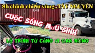 Cuộc sống MƯU SINH!!!—8h chinh chiến vùng đất TÂY NGUYÊN—Lộ trình từ cảng đi ĐAK NÔNG.