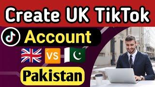 How To Create UK TikTok Account in Pakistan | UK TikTok Account Kaise Banaye | Full Tutorial