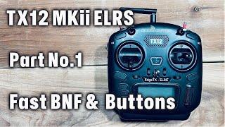 How to set up TX12 MKii ELRS - Part 1 / Crash course for fast BNF + explain the ports & buttons.