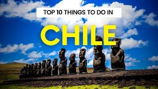 Top 10 Things to do in Chile | Chile Travel | Travel Robot