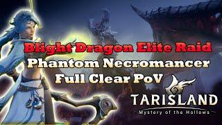 Blight Dragon Elite Raid Full Clear: Phantom Necro DPS PoV [Tarisland]