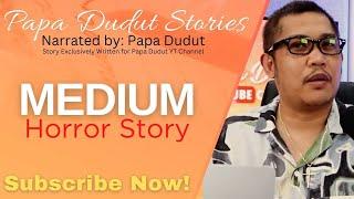 MEDIUM | JESS | PAPA DUDUT STORIES HORROR